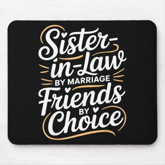 Funny Sister-in-law By Marriage Friends Choice Mousepad (Vorne)