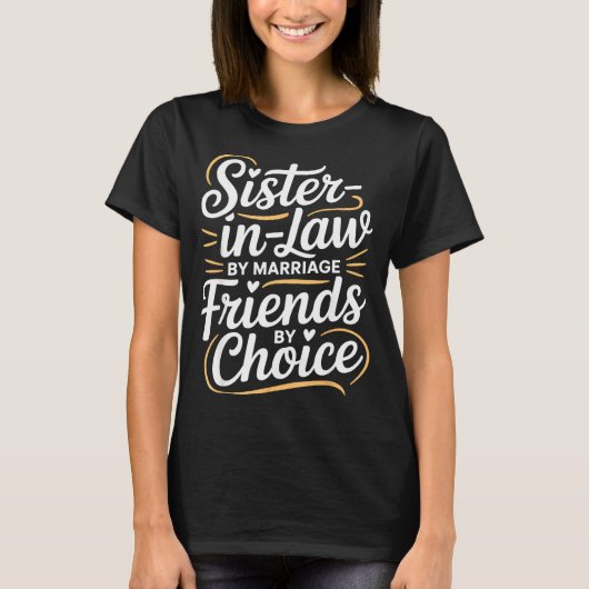 Funny Sister-in-law By Marriage Friends Choice T-Shirt (Vorderseite)