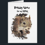 Funny SISTER Old Age Birthday Eichhörnchenberater<br><div class="desc">Funny Old Age Birthday Advice von einem Eichhörnchen Große Karte für diese besondere Person mit einem Sinn für Spaß oder jemand,  der Eichhörnchen,  Tiere,  Wildtiere oder Natur mag.</div>