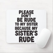 Funny Sister Quote Rude Saying Family Humor Gift T Mousepad (Mit Mouse)