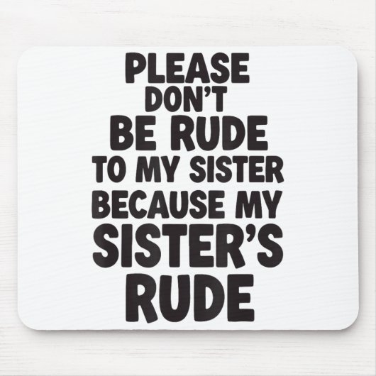 Funny Sister Quote Rude Saying Family Humor Gift T Mousepad (Vorne)
