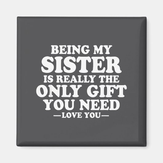 Funny Sister Sarcastic Sibling Humor Quote From Br Magnet (Vorne)