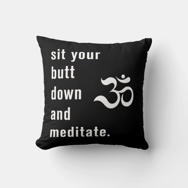 Funny "Sit your Hintern down and meditate" Black Kissen (Vorderseite)