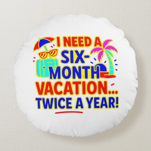 Funny Six Month Vacation Rundes Kissen (Vorderseite)
