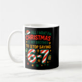 Funny Six Seven 67 Meme All I Want For Christmas B Kaffeetasse (Links)