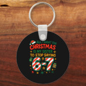 Funny Six Seven 67 Meme All I Want For Christmas S Schlüsselanhänger (Vorderseite)