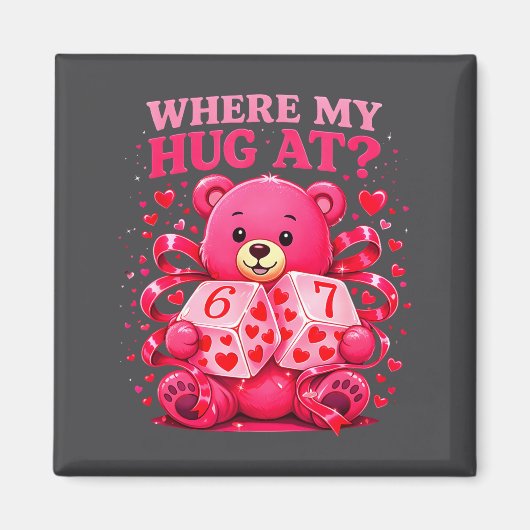 Funny Six Seven 67 Valentine Meme Where My Hug At Magnet (Vorne)