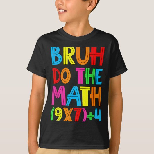 Funny Six Seven Teacher Student Bruh Do The Math 6 T-Shirt (Vorderseite)