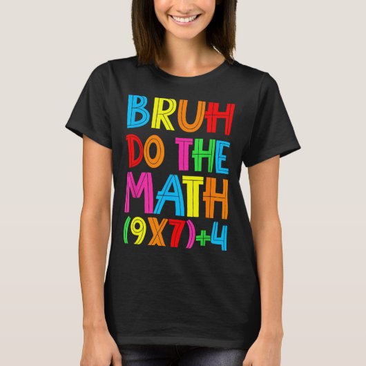 Funny Six Seven Teacher Student Bruh Do The Math 6 T-Shirt (Vorderseite)