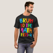 Funny Six Seven Teacher Student Bruh Do The Math 6 T-Shirt (Vorne ganz)