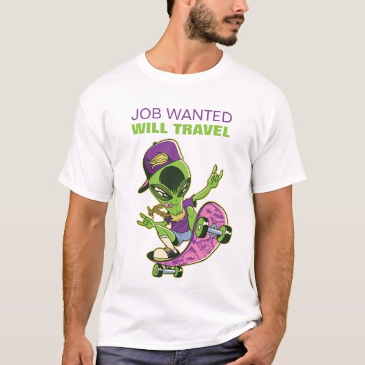 Funny Skateboarding Alien JOB GEWOLLT WILL REISE T-Shirt (Vorderseite)