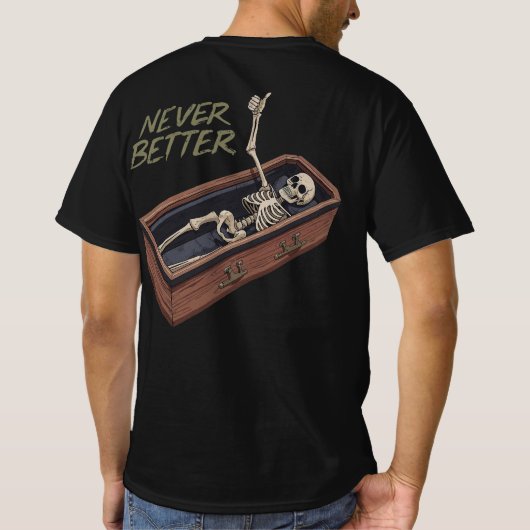Funny Skeleton Casket Tee – Never Better (Rückseite)