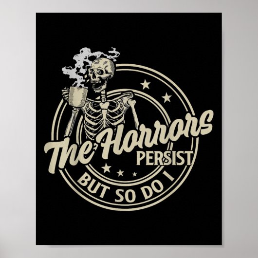 Funny Skeleton Coffee The Horrors Persist But So D Poster (Vorne)