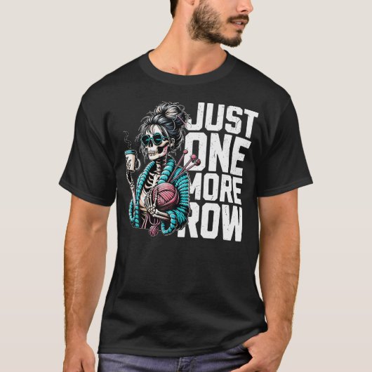 Funny Skeleton Crocheting Knitting Lover Just One T-Shirt (Vorderseite)