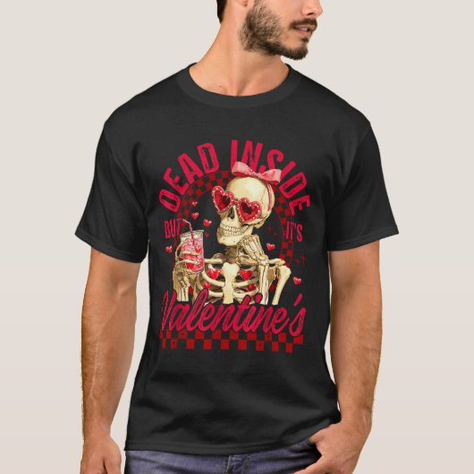 Funny Skeleton Dead Inside But It's Valentine's Da T-Shirt (Vorderseite)