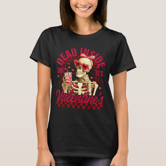 Funny Skeleton Dead Inside But It's Valentine's Da T-Shirt (Vorderseite)
