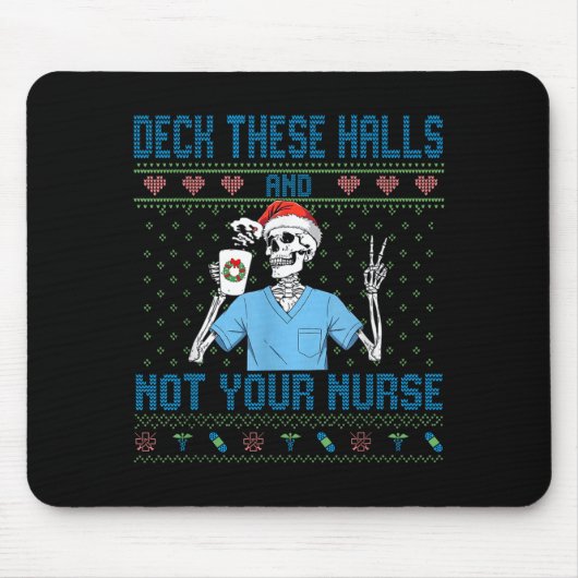 Funny Skeleton Deck The Halls And Not Your Nurse U Mousepad (Vorne)