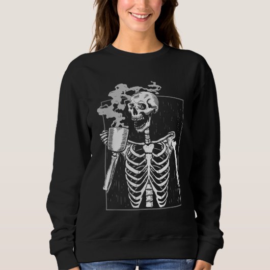 Funny Skeleton Drink Kaffee Coffeine Lover Coff Sweatshirt (Vorderseite)