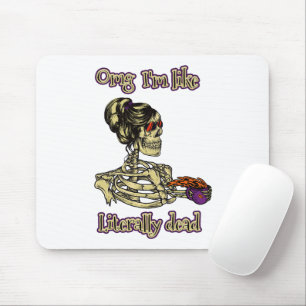 Funny Skeleton Drinking Ich bin buchstäblich tot K Mousepad