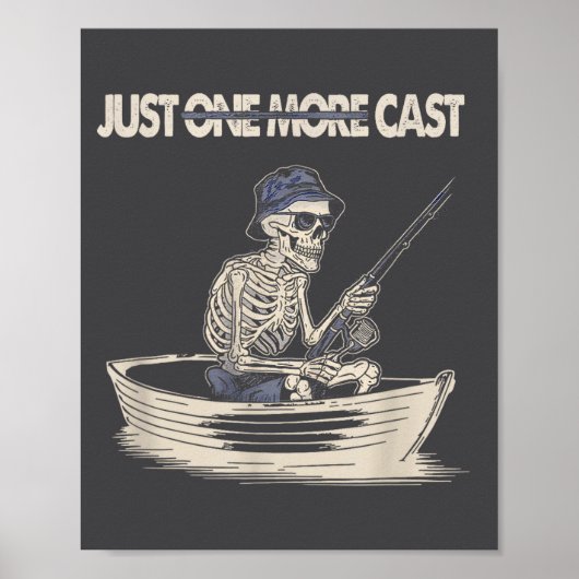 Funny Skeleton Fishing Just One More Cast Quote  Poster (Vorne)