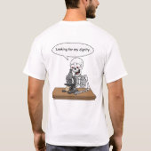 Funny Skeleton Looking For Dignity T-Shirt (Rückseite)