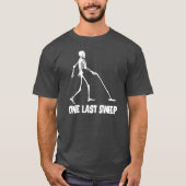 Funny Skeleton Metal Detecting One Last Sweep Over T-Shirt (Vorderseite)