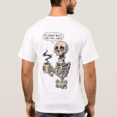 Funny Skeleton No Coffee Humor T-Shirt (Rückseite)
