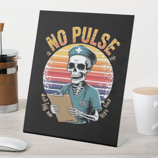 Funny Skeleton Nurse No Pulse Design � Dark Humor Sockelschild (In Situ)
