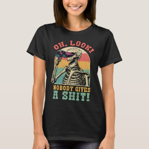 Funny Skeleton Oh, Look Niemand gibt eine S Sarcas T-Shirt