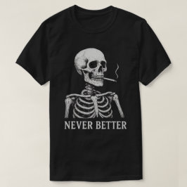 Funny Skeleton Rauchen - "Niemals besser" Gotik T-Shirt