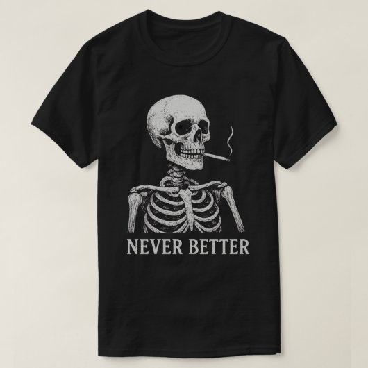 Funny Skeleton Rauchen - "Niemals besser" Gotik T-Shirt (Design vorne)