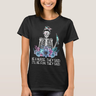 Funny Skeleton sei eine Krankenschwester, sagten s T-Shirt