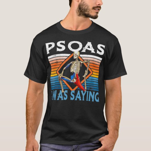 Funny Skeleton Yoga Psoas I Was Saying Physical Th T-Shirt (Vorderseite)