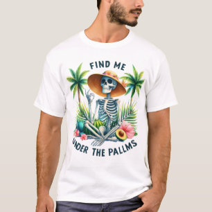 Funny Skelett Finden Sie mich unter dem Palms Somm T-Shirt