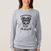 Funny Skelett Frost to Death Sweatshirt T-Shirt (Vorderseite)