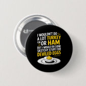 Funny Sketchy Stuff For Deviled Eggs Saying Food H Button (Vorne & Hinten)