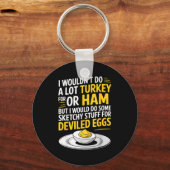 Funny Sketchy Stuff For Deviled Eggs Saying Food H Schlüsselanhänger (Vorderseite)
