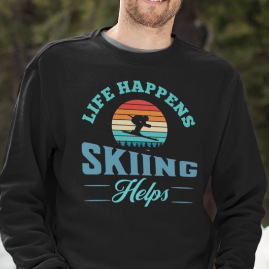 Funny Skier Zitat Sweatshirt
