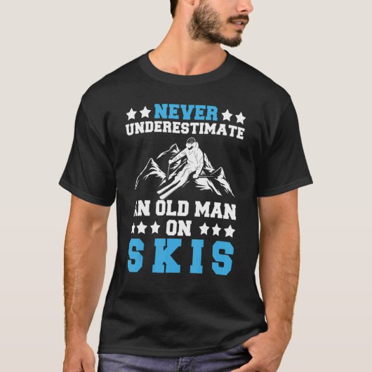 Funny Skiing Never Underestimate An Old Man On Ski T-Shirt (Vorderseite)