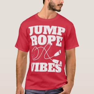 Funny Skipping Rope Jumping Rope Jump Rope Vibes1 T-Shirt