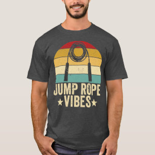 Funny Skipping Rope Jumping Rope Jump Rope Vibes T-Shirt
