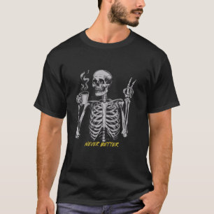 Funny Skull sarkastisch Niemals besser Skelett Fra T-Shirt