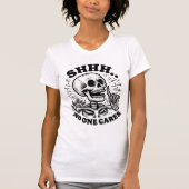 Funny Skull Shhhh Niemand kümmert sich Sarcastic T-Shirt (Vorderseite)