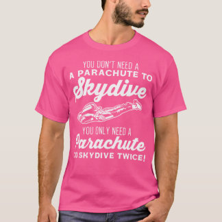 Funny Skydive Twice Parachuting Fallschirm Skydivi T-Shirt