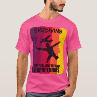 Funny Skydiving Skydiver folgt mir nicht T-Shirt