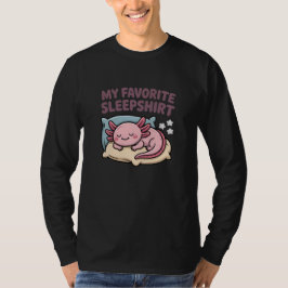 Funny Sleeping Axolotl - My Favorite Sleepshirt T-Shirt