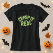 Funny Slime Halloween Spooker Text; Creep it Real T-Shirt
