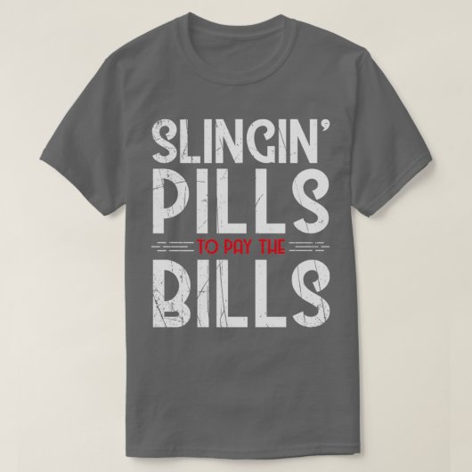 Funny Slinging Pills For Bills Pharmacy Technician T-Shirt (Design vorne)
