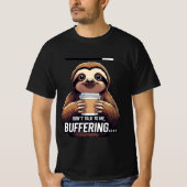 Funny Sloth Buffering Coffee Lovers T-Shirt (Vorderseite)
