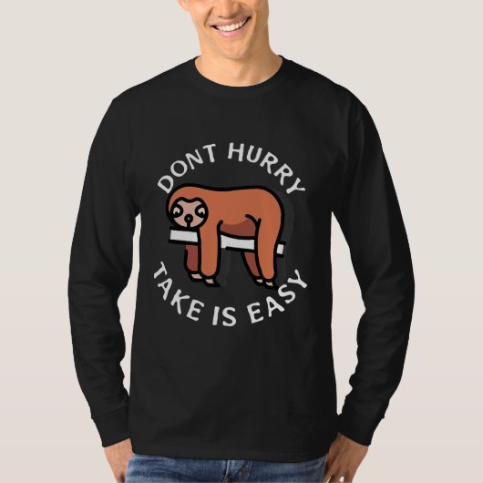 Funny Sloth Don Hurry Nickerchen Sloth Lazy T-Shirt (Vorderseite)